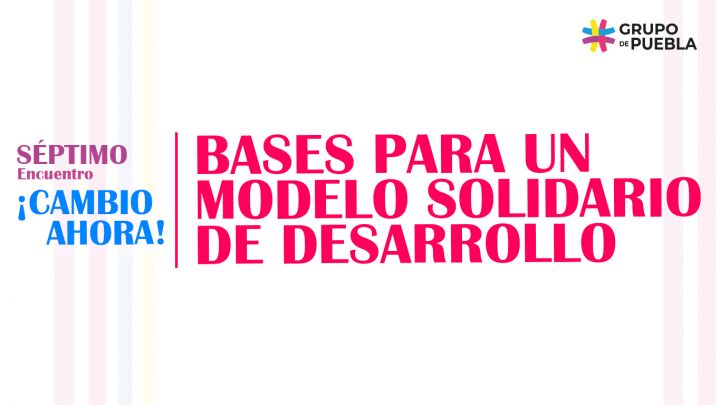 Bases para un modelo solidario de desarrollo propuesto por el Grupo de  Puebla - Grupo de Puebla